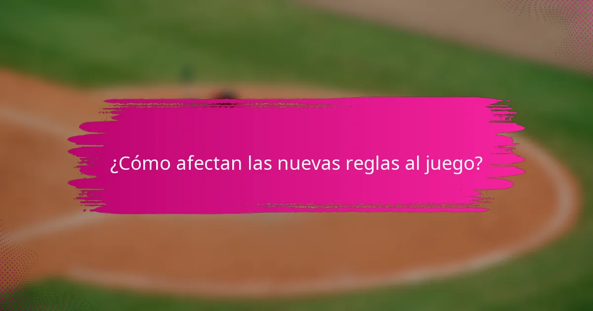 ¿Cómo afectan las nuevas reglas al juego?