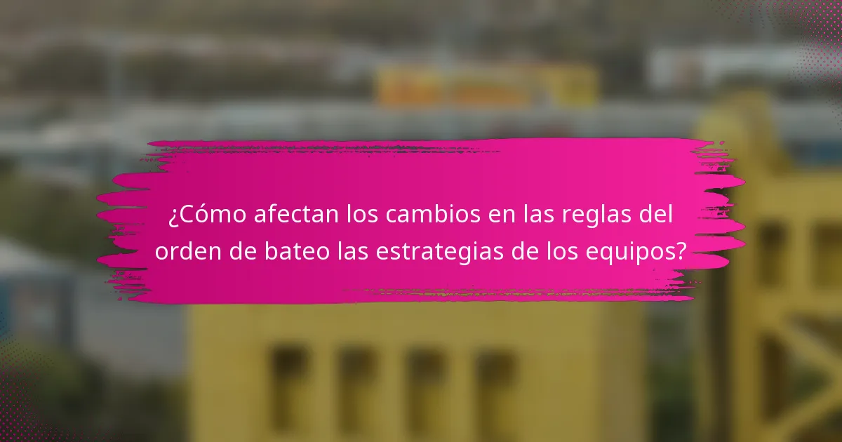 ¿Cómo afectan los cambios en las reglas del orden de bateo las estrategias de los equipos?