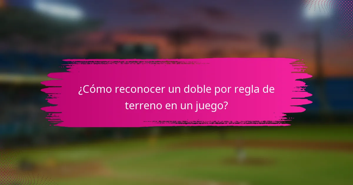 ¿Cómo reconocer un doble por regla de terreno en un juego?