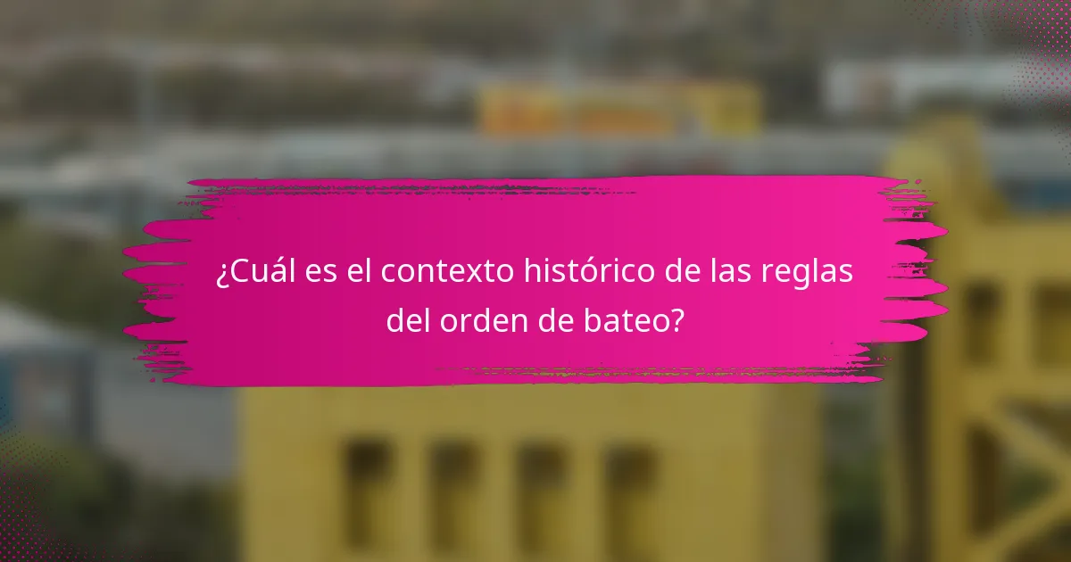¿Cuál es el contexto histórico de las reglas del orden de bateo?