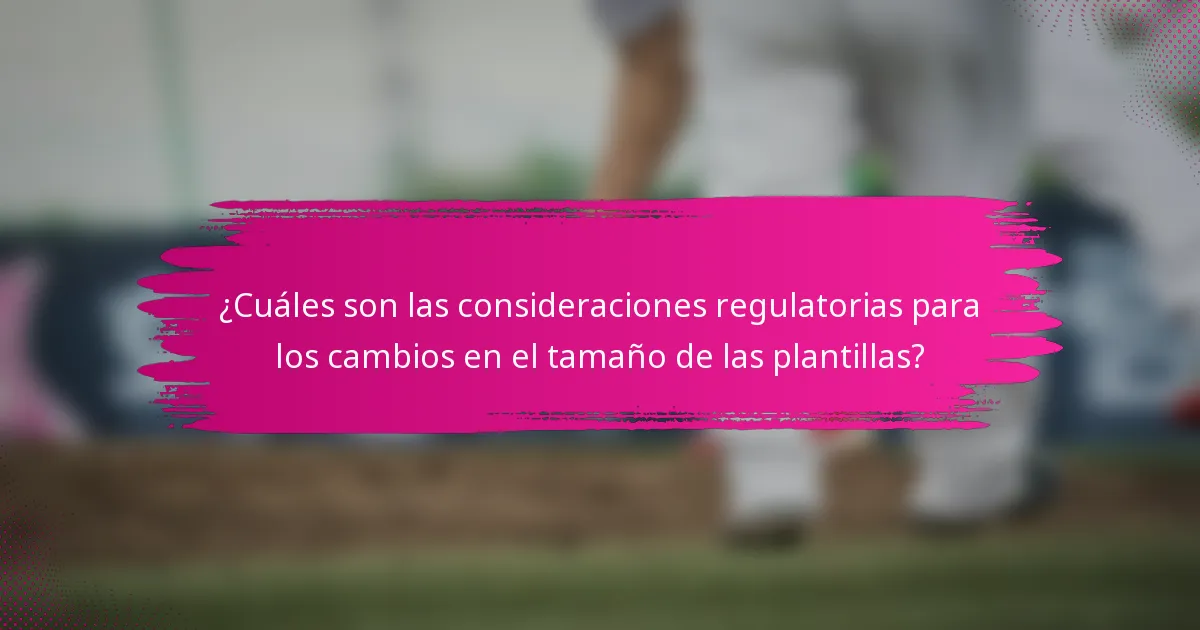 ¿Cuáles son las consideraciones regulatorias para los cambios en el tamaño de las plantillas?