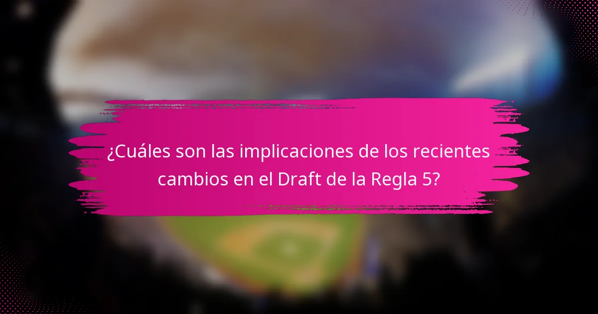 ¿Cuáles son las implicaciones de los recientes cambios en el Draft de la Regla 5?