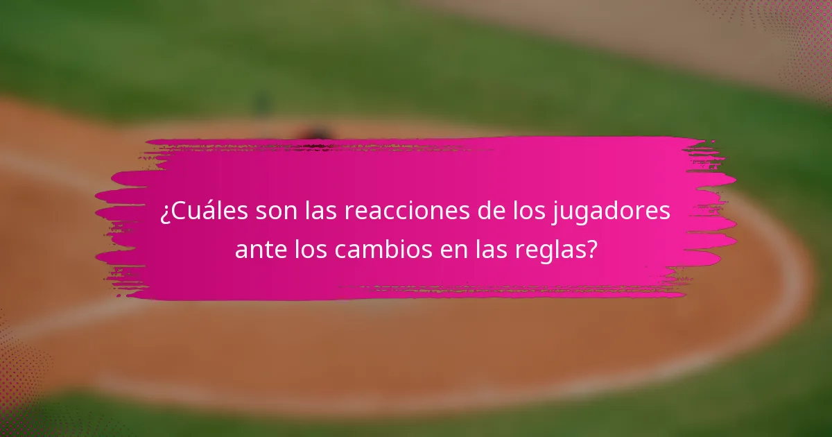 ¿Cuáles son las reacciones de los jugadores ante los cambios en las reglas?