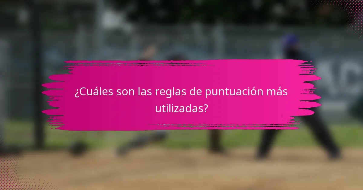 ¿Cuáles son las reglas de puntuación más utilizadas?