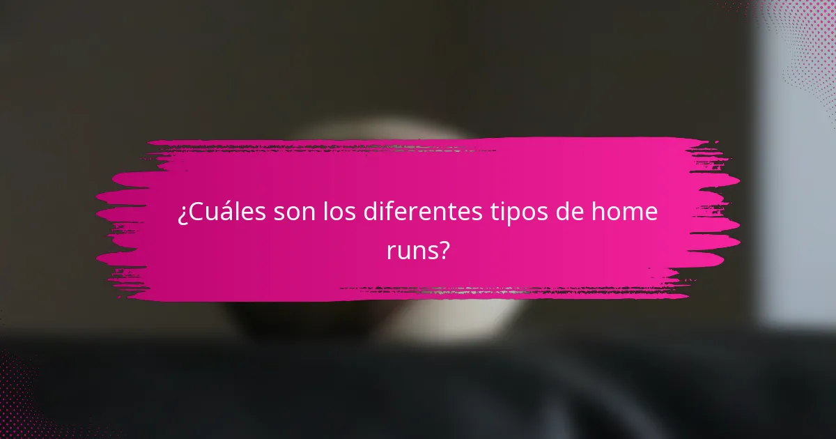 ¿Cuáles son los diferentes tipos de home runs?