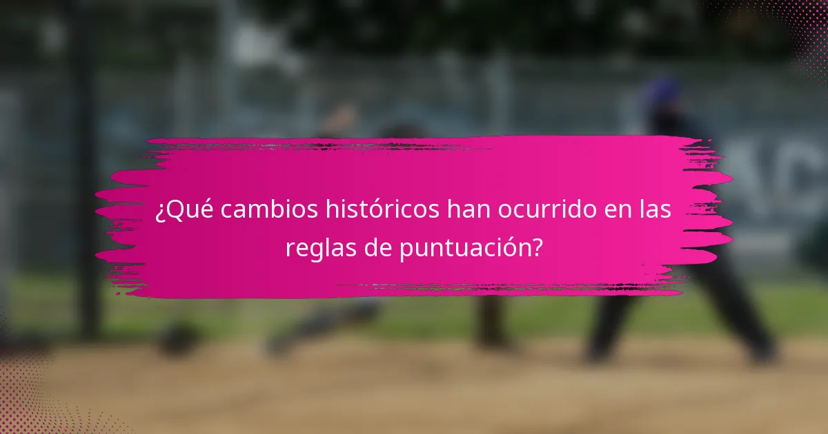 ¿Qué cambios históricos han ocurrido en las reglas de puntuación?