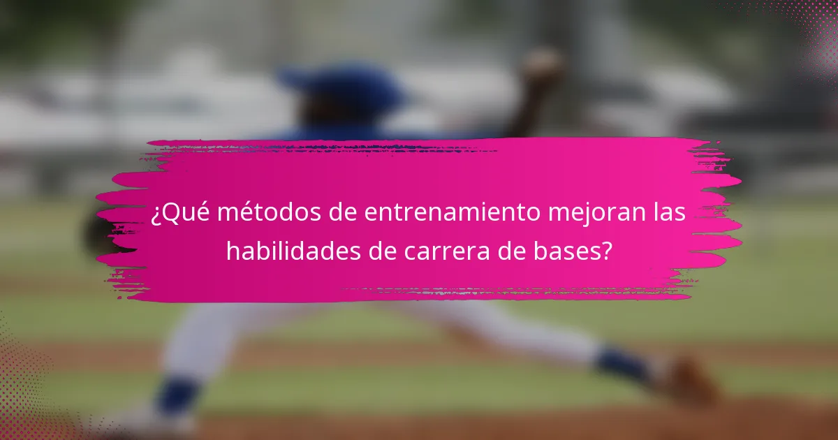 ¿Qué métodos de entrenamiento mejoran las habilidades de carrera de bases?
