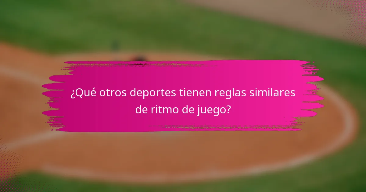 ¿Qué otros deportes tienen reglas similares de ritmo de juego?
